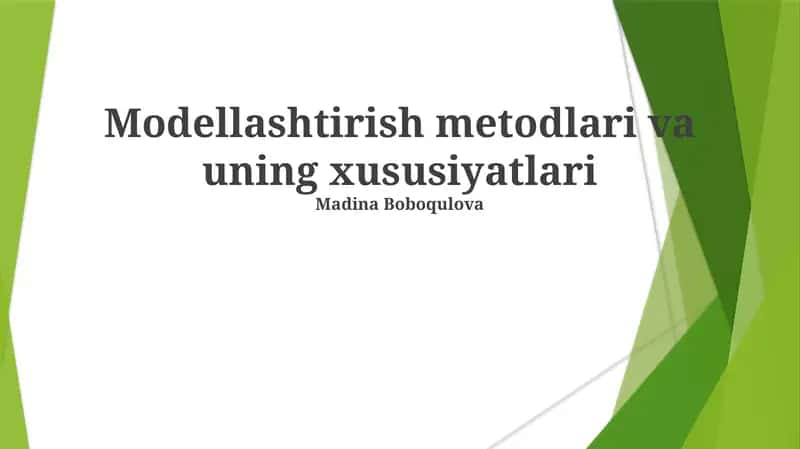 Modellashtirish metodlari va uning xususiyatlari