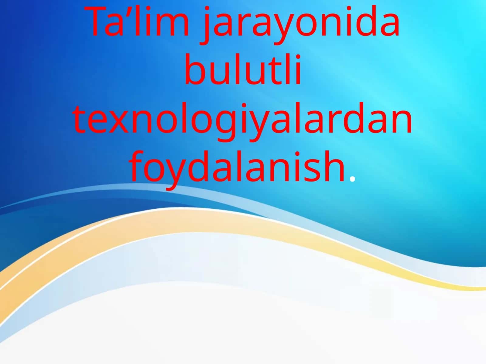 Ta’lim jarayonida bulutli texnologiyalardan foydalanish