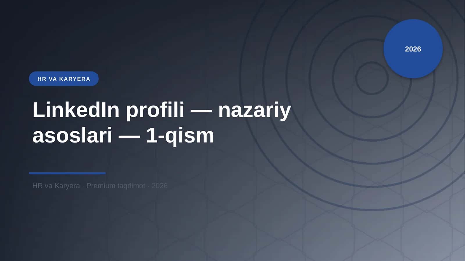 LinkedIn profili — nazariy asoslari — 1-qism
