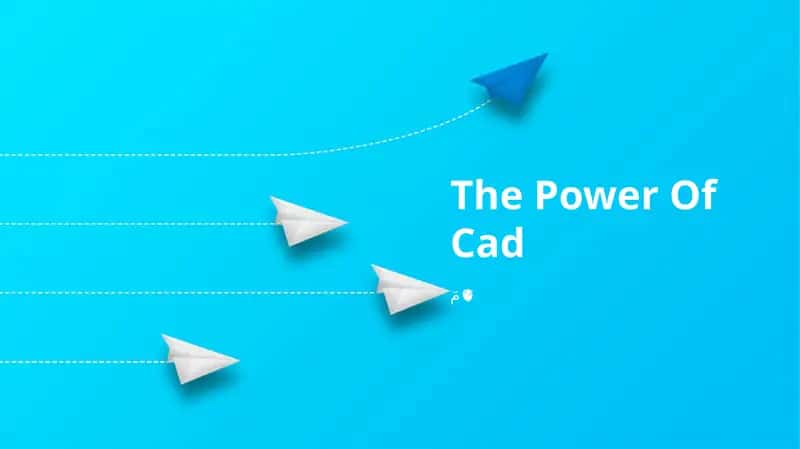 The Power Of CAD