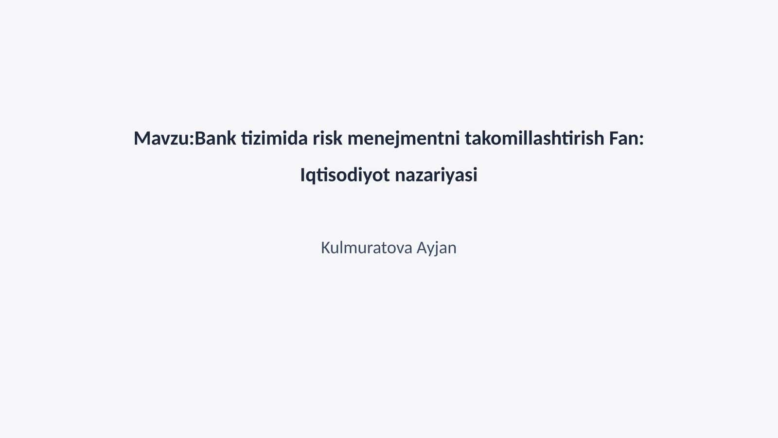 Bank tizimida risk menejmentni takomillashtirish Fan: Iqtisodiyot nazariyasi