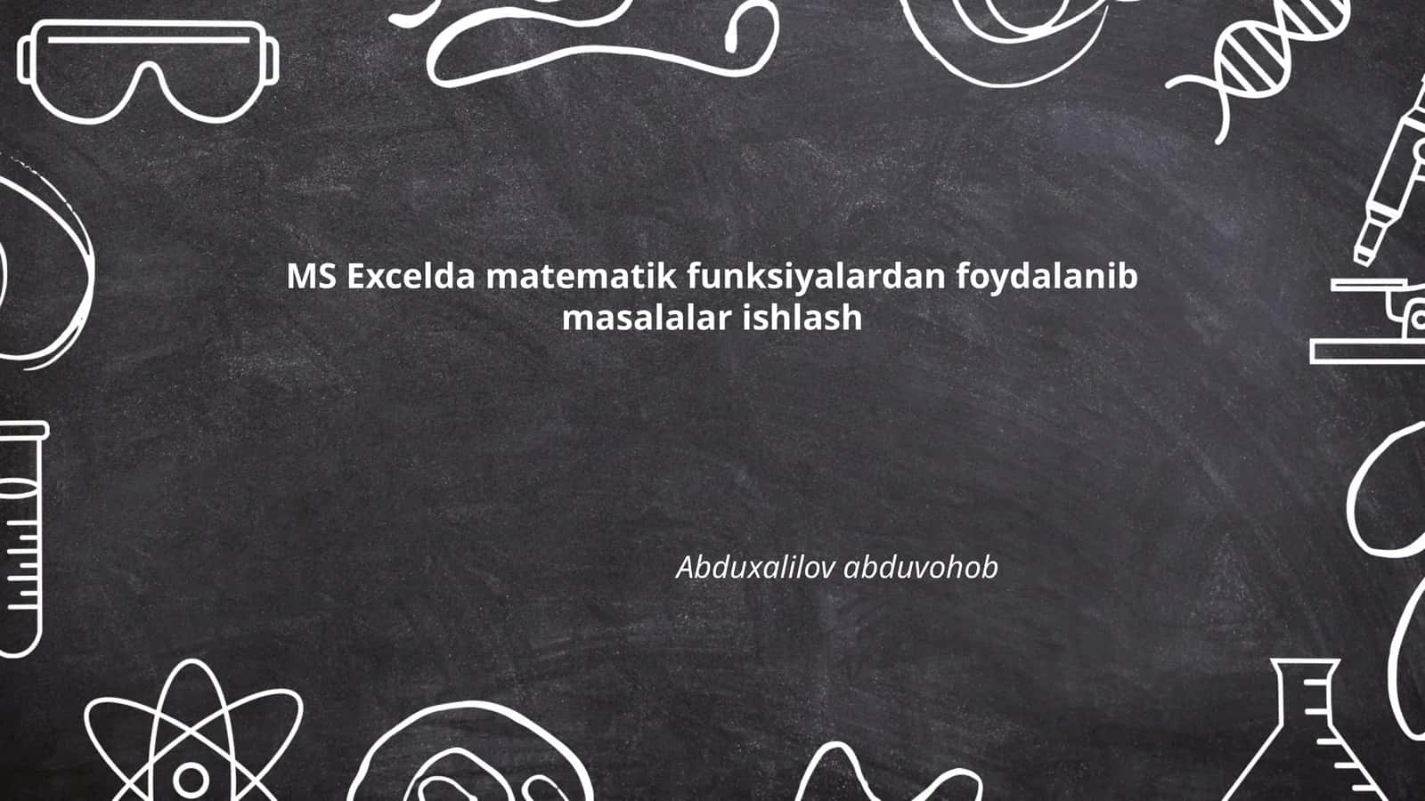 MS Excelda matematik funksiyalardan foydalanib masalalar ishlash