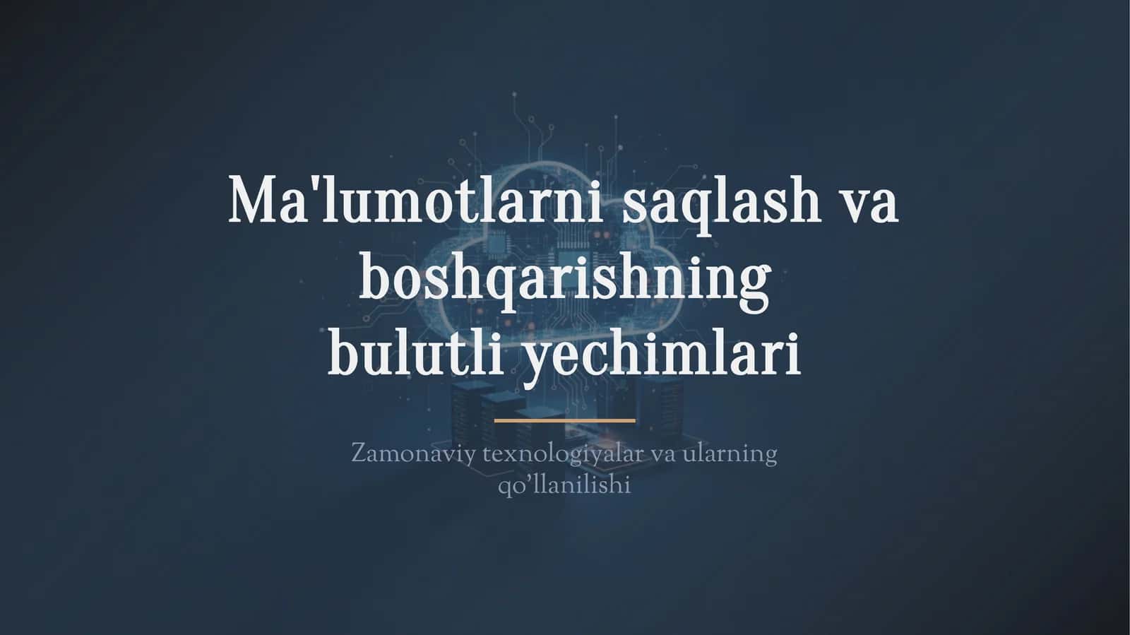 Ma'lumotlarni saqlash va boshqarishning bulutli yechimlari