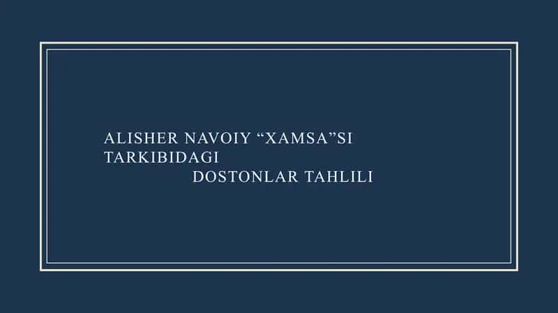 ALISHER NAVOIY "XAMSA"SI TARKIBIDAGI
DOSTONLAR TAHLILI