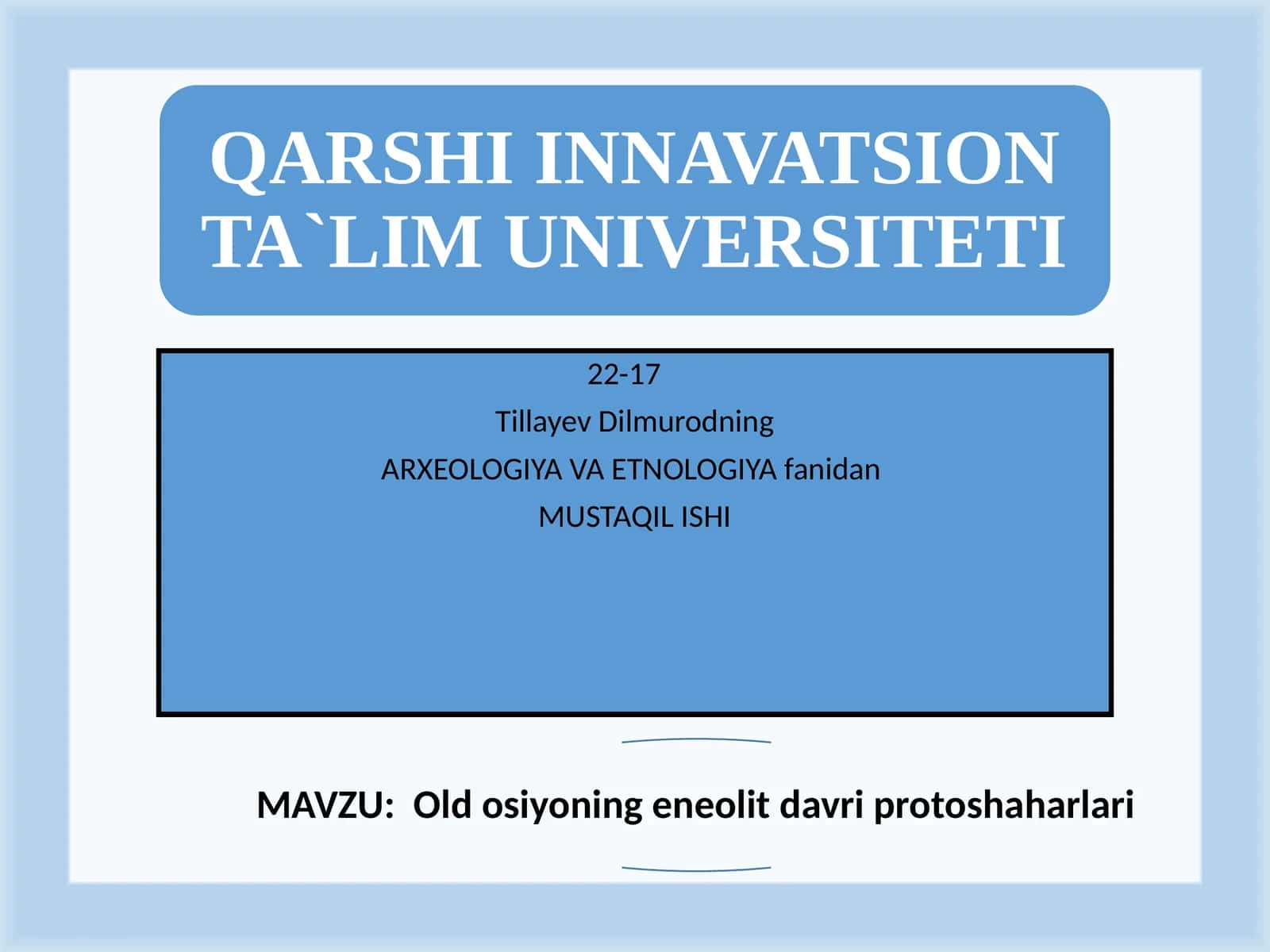 ARXEOLOGIYA VA ETNOLOGIYA fanidan MUSTAQIL ISHI