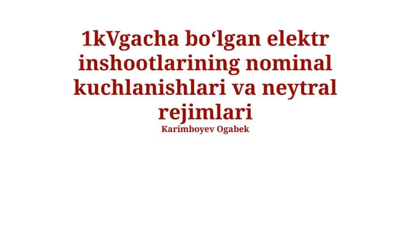 1kVgacha bo‘lgan elektr inshootlarining nominal kuchlanishlari va neytral rejimlari