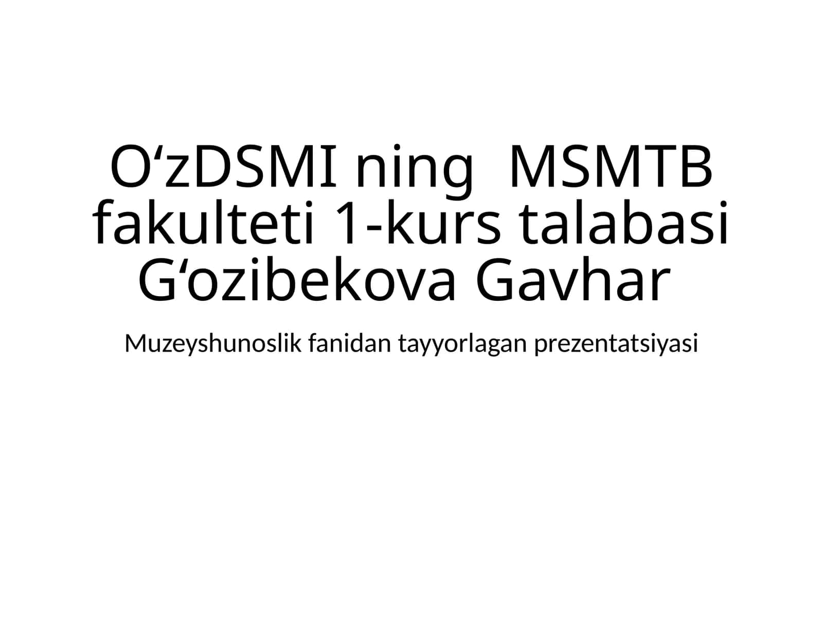 Muzeyshunoslik fanidan tayyorlagan prezentatsiyasi