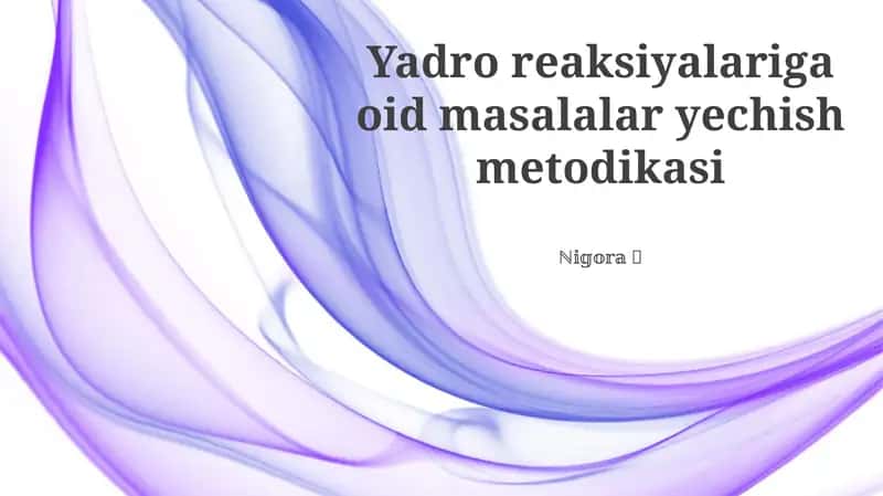 Yadro reaksiyalariga oid masalalar yechish metodikasi