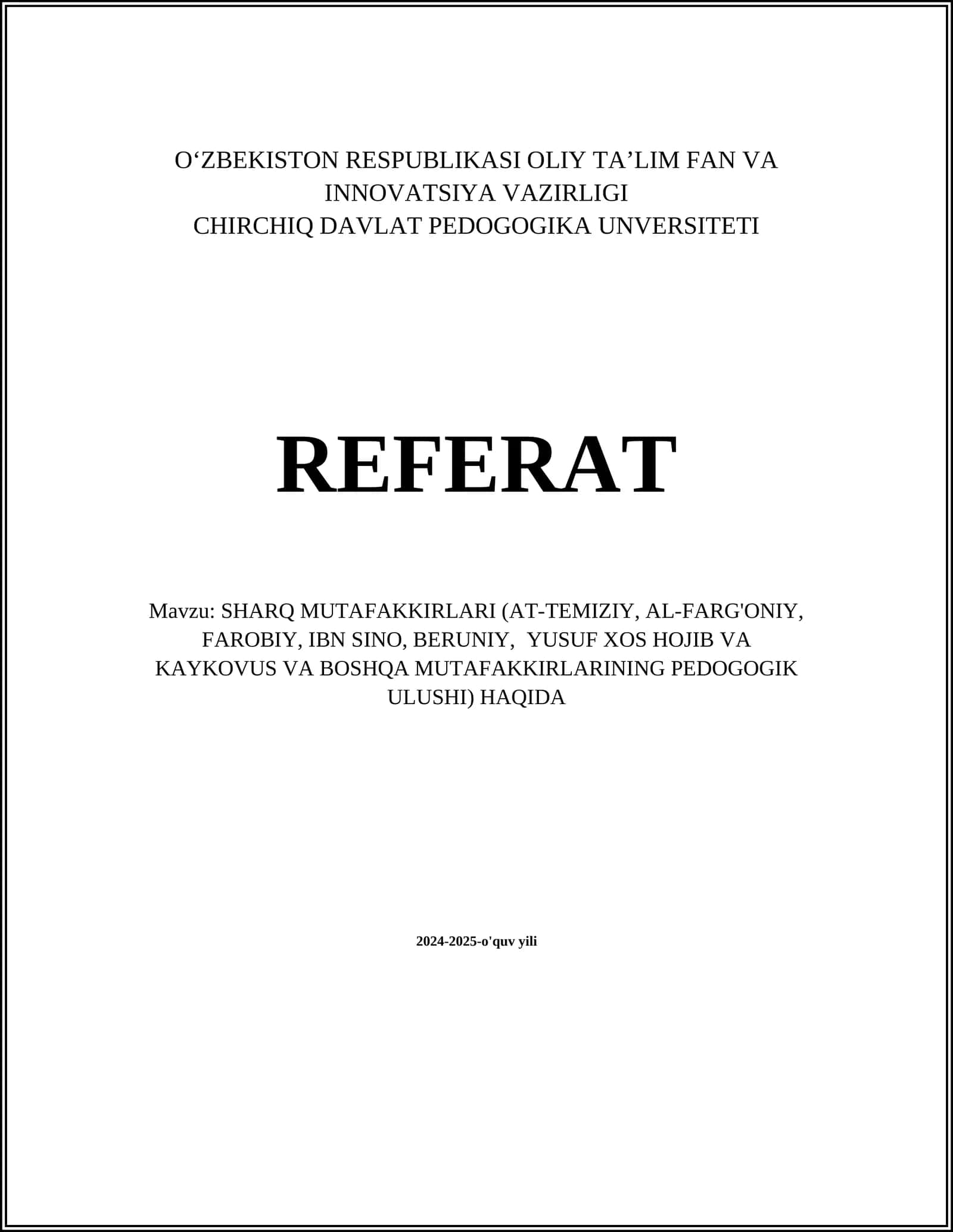 SHARQ MUTAFAKKIRLARI (AT-TEMIZIY, AL-FARG'ONIY, FAROBIY, IBN SINO, BERUNIY, YUSUF XOS HOJIB VA KAYKOVUS VA BOSHQA MUTAFAKKIRLARINING PEDOGOGIK ULUSHI) HAQIDA