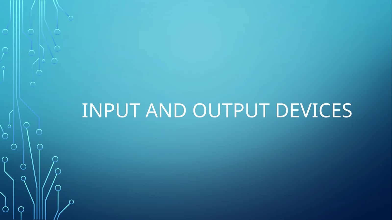 Input and output devices