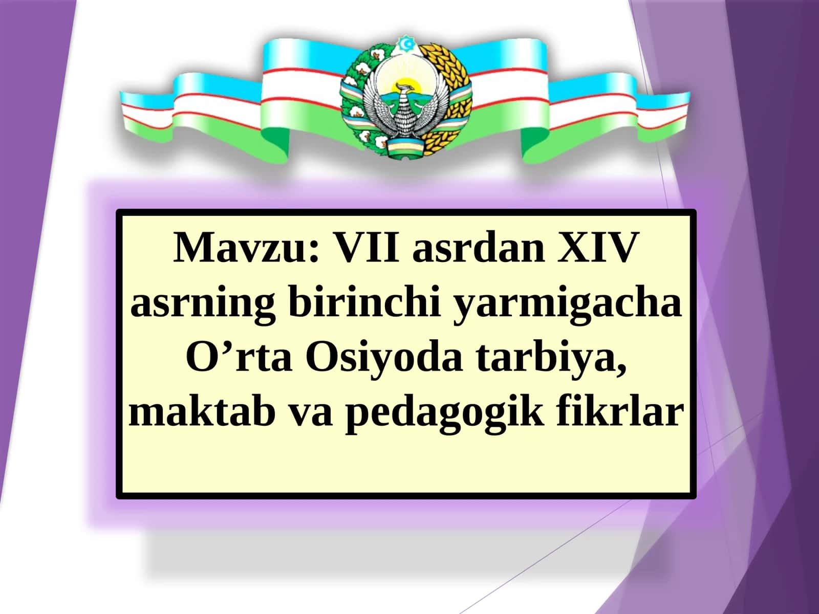 VII asrdan XIV asrning birinchi yarmigacha O’rta Osiyoda tarbiya, maktab va pedagogik fikrlar