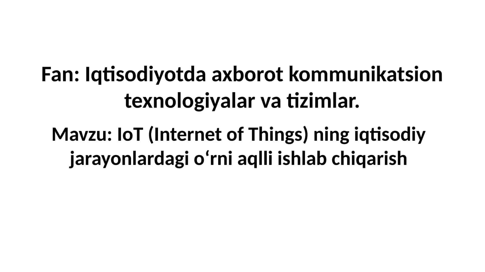 IoT (Internet of Things) ning iqtisodiy jarayonlardagi o‘rni aqlli ishlab chiqarish