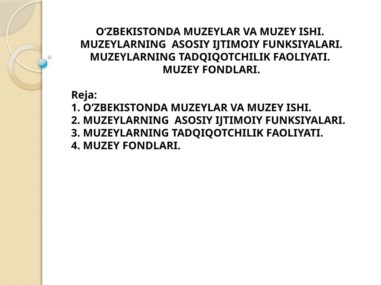 O‘ZBEKISTONDA MUZEYLAR VA MUZEY ISHI.  MUZEYLARNING  ASOSIY IJTIMOIY FUNKSIYALARI. MUZEYLARNING TADQIQOTCHILIK FAOLIYATI.  MUZEY FONDLARI.