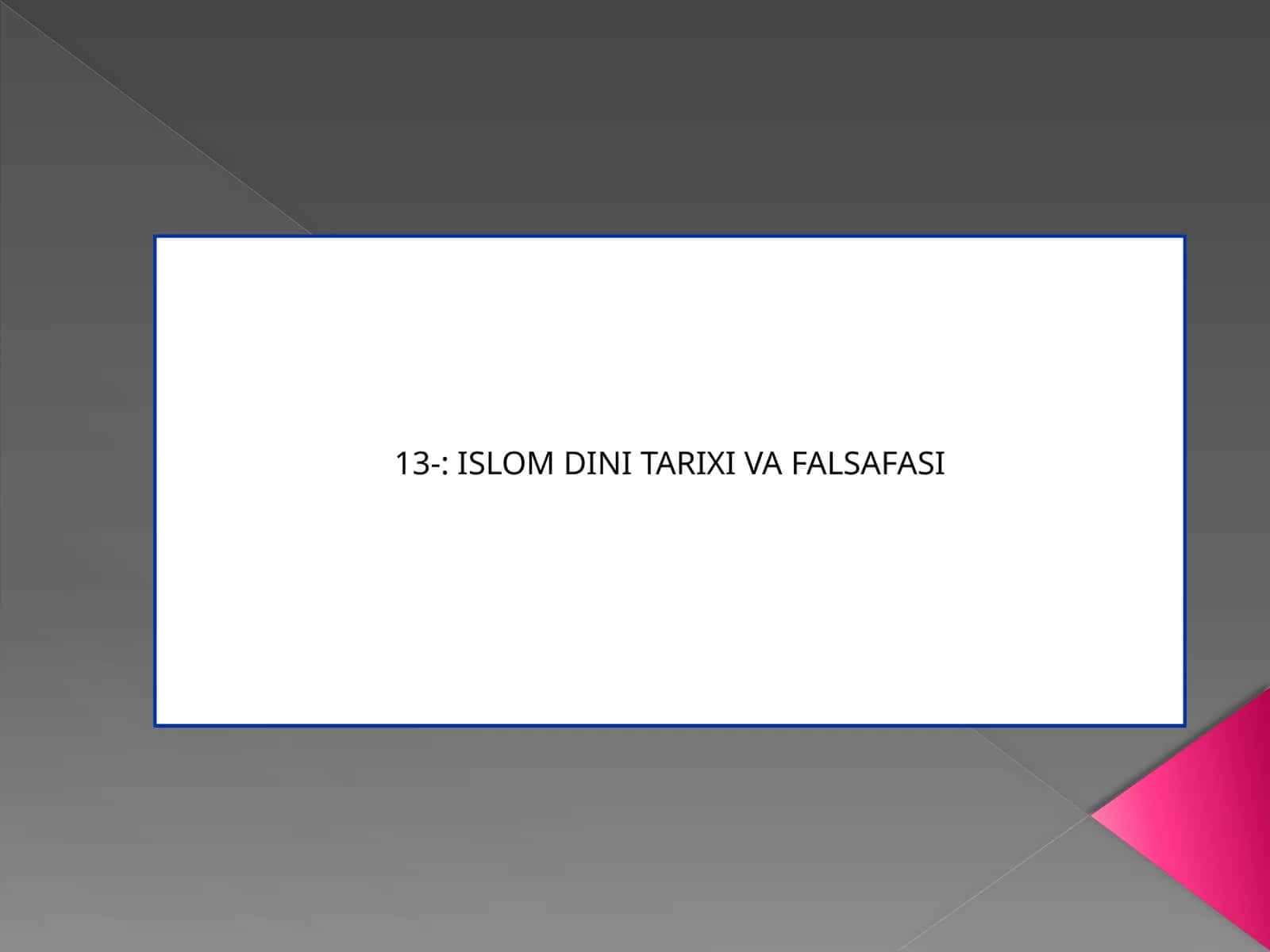 ISLOM DINI TARIXI VA FALSAFASI