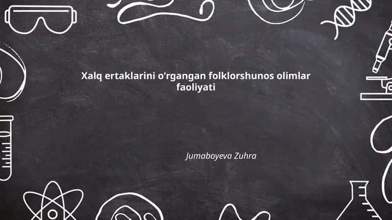 Xalq ertaklarini oʻrgangan folklorshunos olimlar faoliyati