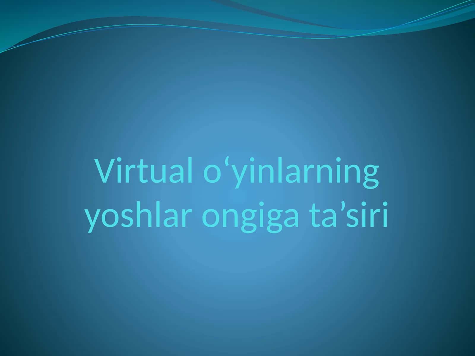 Virtual o‘yinlarning yoshlar ongiga ta’siri