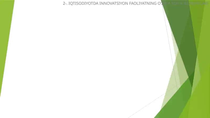 IQTISODIYOTDA INNOVATSIYON FAOLIYATNING O’ZIGA XOS XUSUSIYATLARI