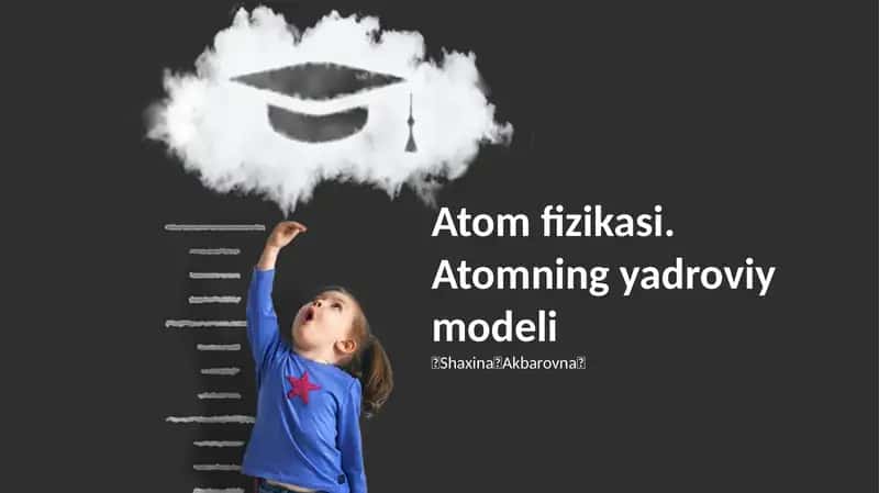 Atom fizikasi. Atomning yadroviy modeli
