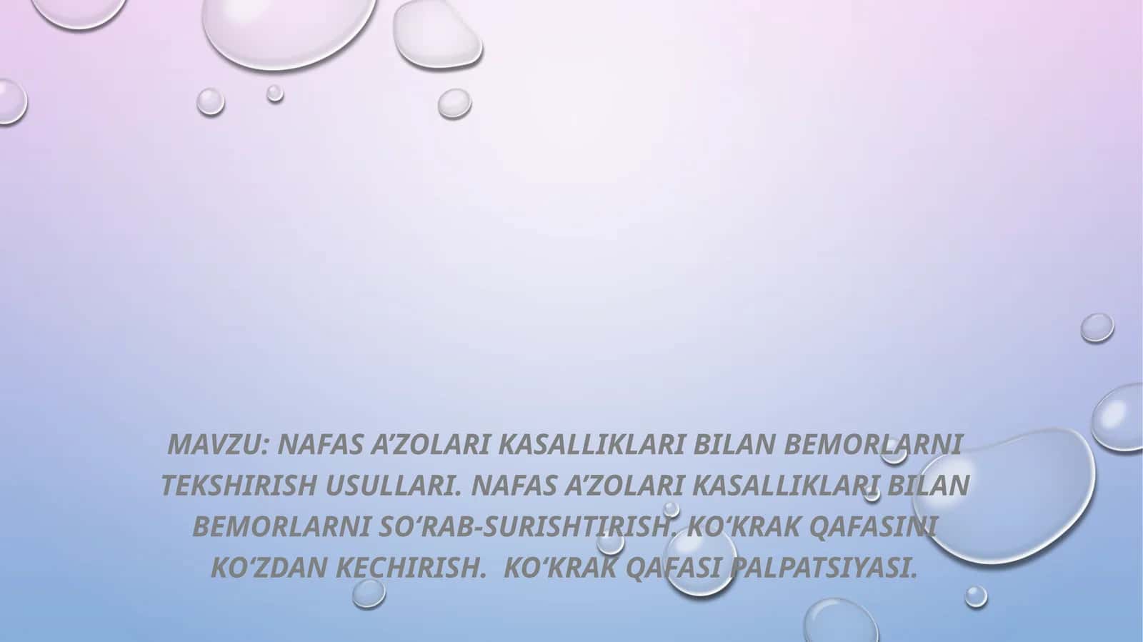 Nafas a’zolari kasalliklari bilan bemorlarni tekshirish usullari. Nafas a’zolari kasalliklari bilan bemorlarni so‘rab-surishtirish. Ko‘krak qafasini ko‘zdan kechirish. Ko‘krak qafasi palpatsiyasi.