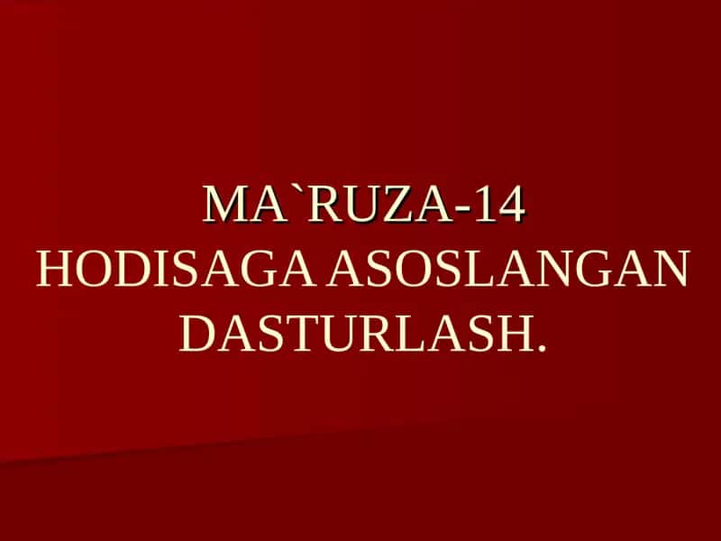 MA`RUZA-14HODISAGA ASOSLANGAN DASTURLASH