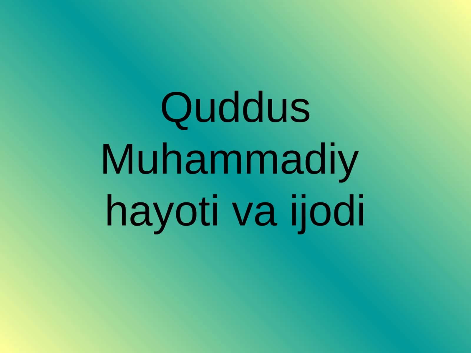 Quddus Muhammadiy hayotiva ijodi