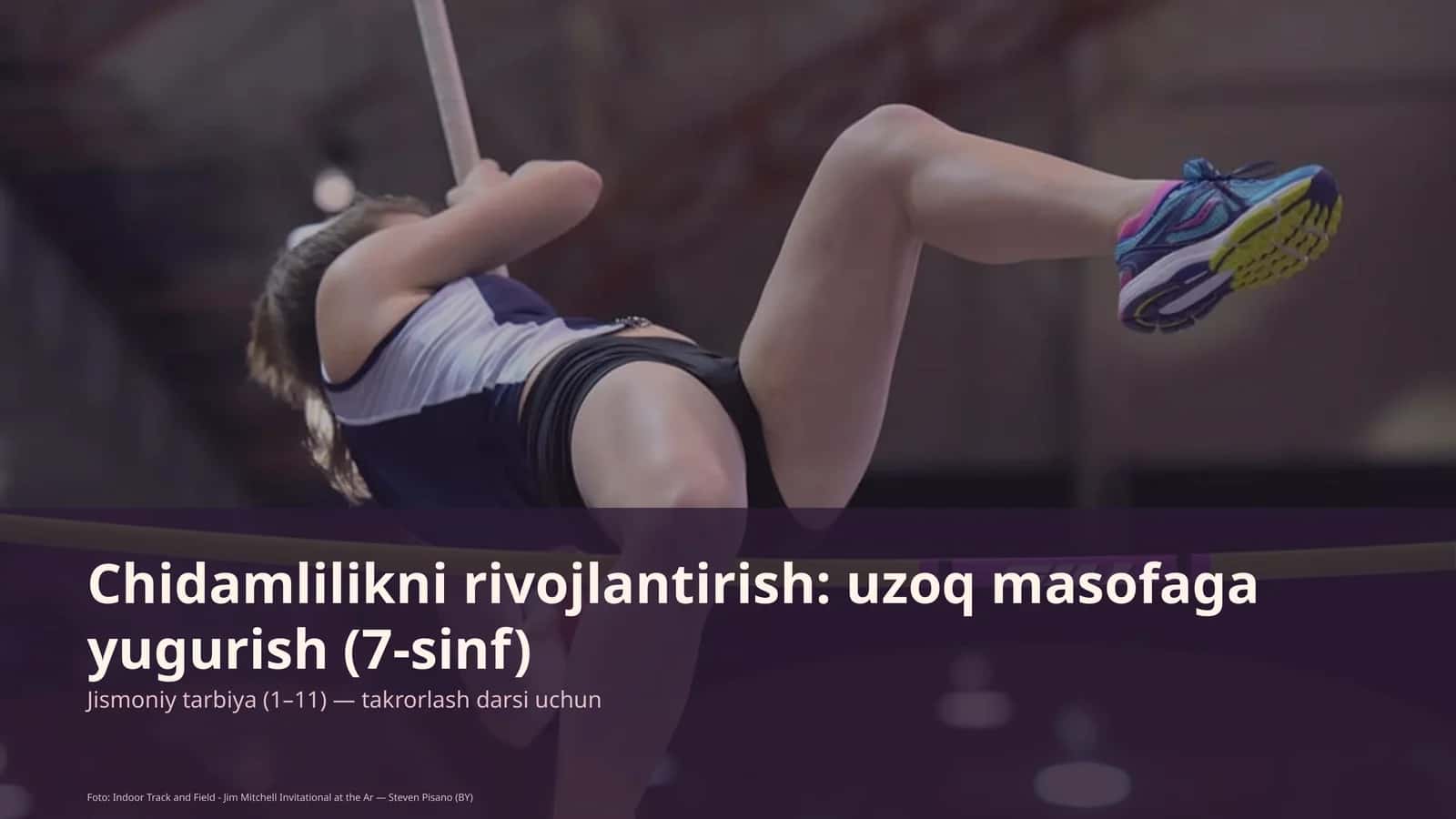 Chidamlilikni rivojlantirish: uzoq masofaga yugurish (7-sinf)