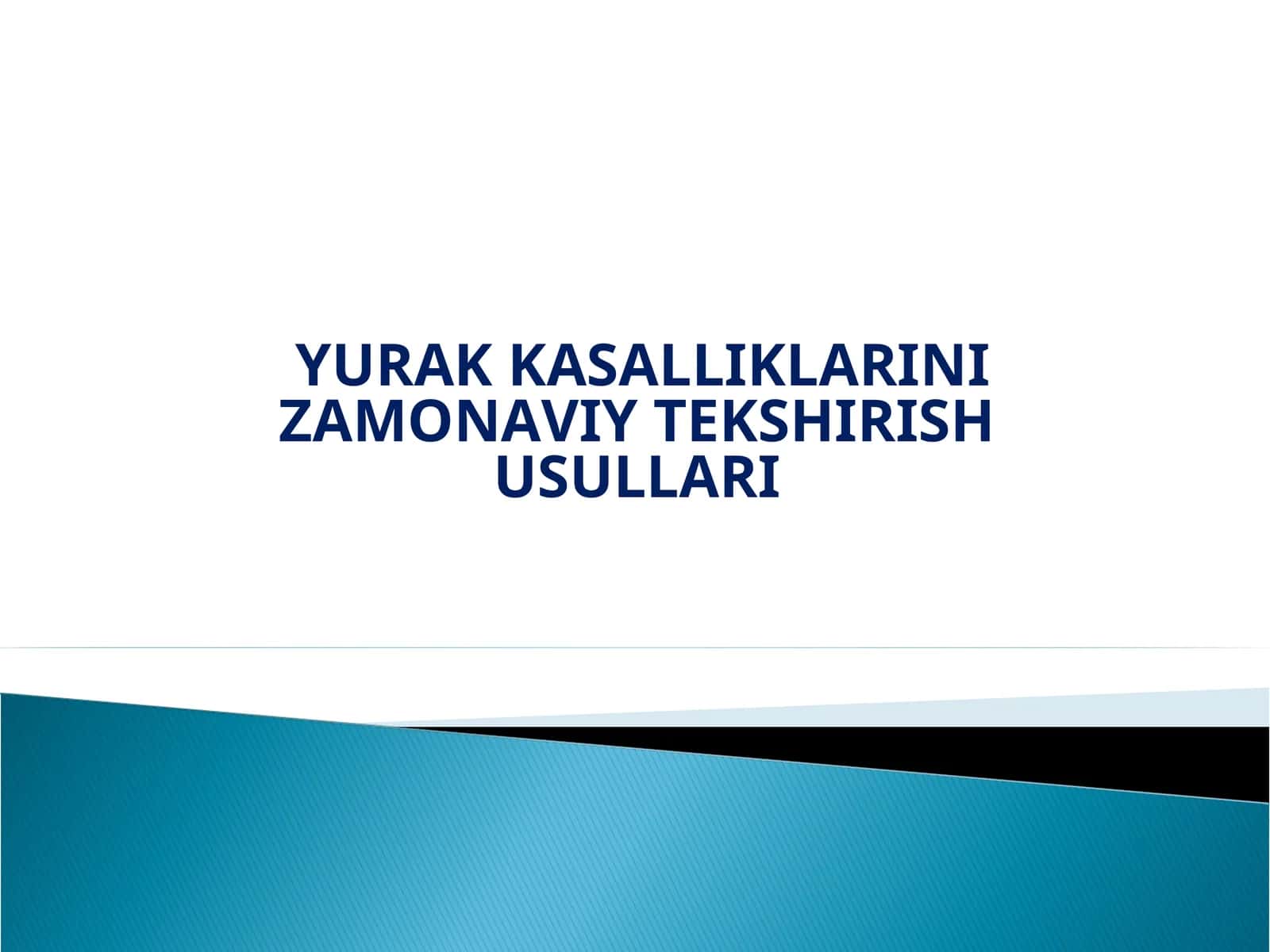 YURAK KASALLIKLARINI ZAMONAVIY TEKSHIRISH USULLARI
