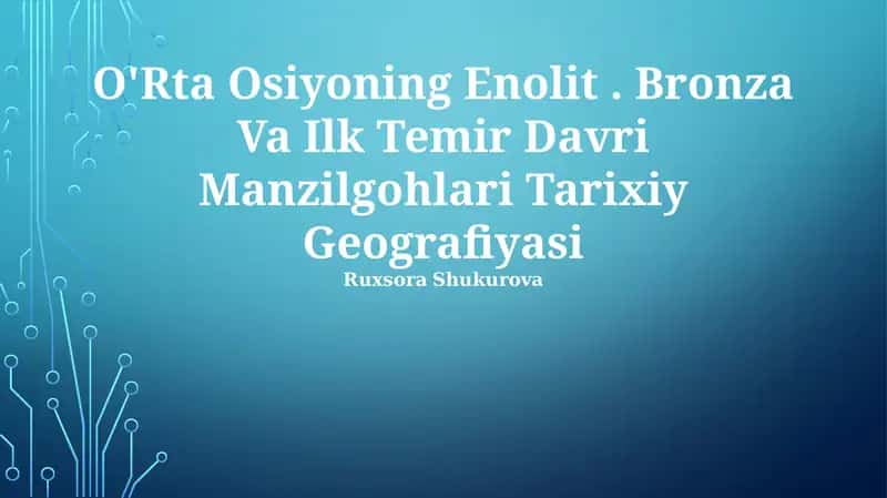 O'Rta Osiyoning Enolit. Bronza Va Ilk Temir Davri Manzilgohlari Tarixiy Geografiyasi