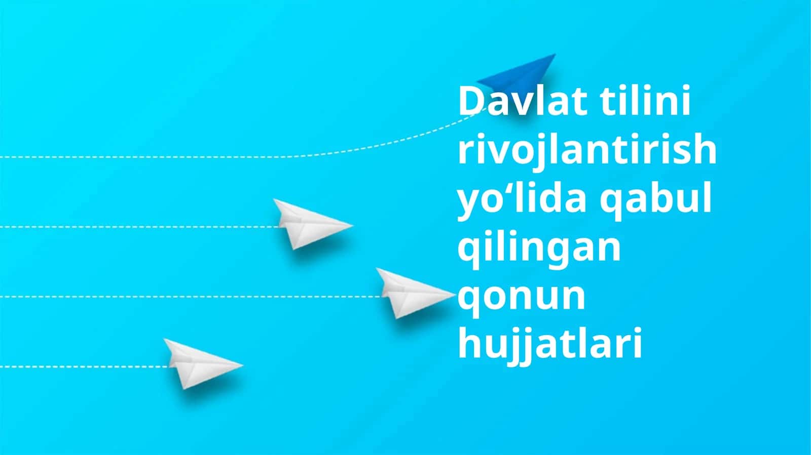 Davlat tilini rivojlantirish yo‘lida qabul qilingan qonun hujjatlari