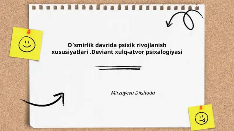 O`smirlik davrida psixik rivojlanish xususiyatlari.Deviant xulq-atvor psixalogiyasi