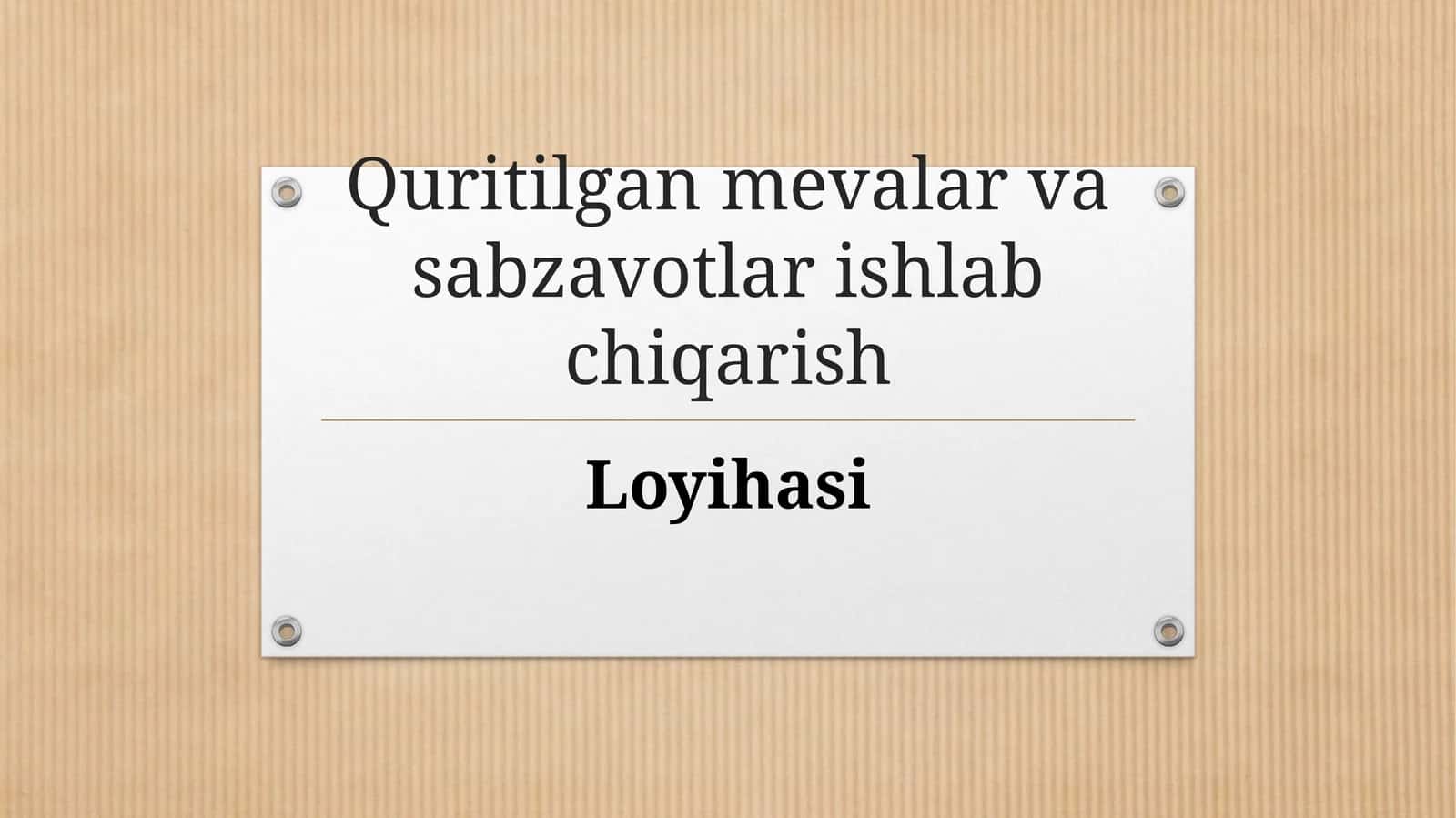 (100 millionlik loyiha ishi) Quritilgan mevalar va sabzavotlar ishlab chiqarish Loyihasi