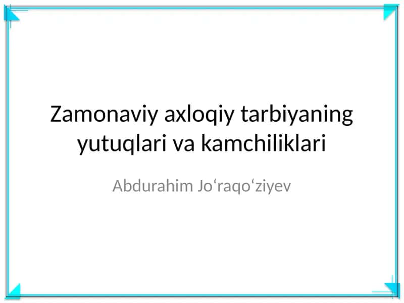Zamonaviy axloqiy tarbiyaning yutuqlari va kamchiliklari