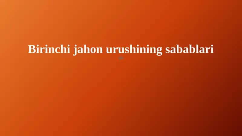 Birinchi jahon urushining sabablari