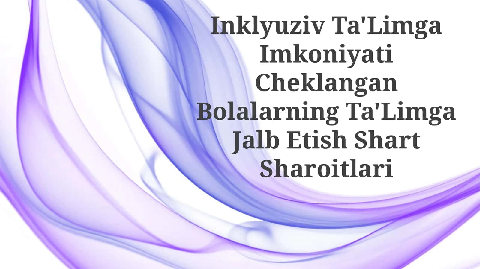 Inklyuziv Ta'Limga Imkoniyati Cheklangan Bolalarning Ta'Limga Jalb EtishShartSharoitlari