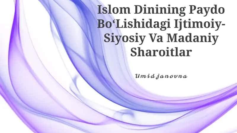 Islom Dinining Paydo BoʻLishidagi Ijtimoiy-Siyosiy Va Madaniy Sharoitlar