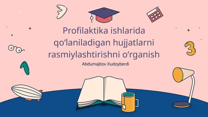 Profilaktika ishlarida qo'laniladigan hujjatlarni rasmiylashtirishni o'rganish