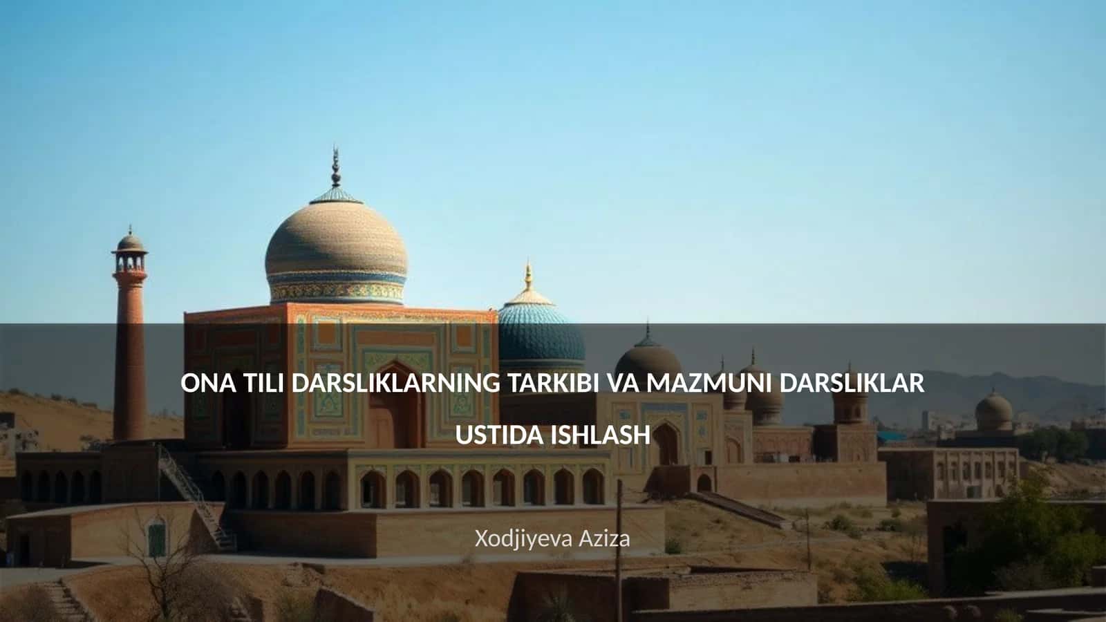 Ona tili darsliklarning tarkibi va mazmuni darstiklar ustida ishlash