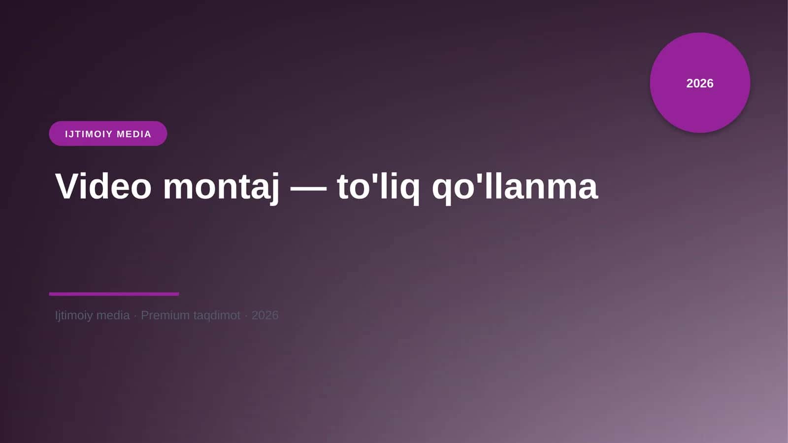 Video montaj — to'liq qo'llanma