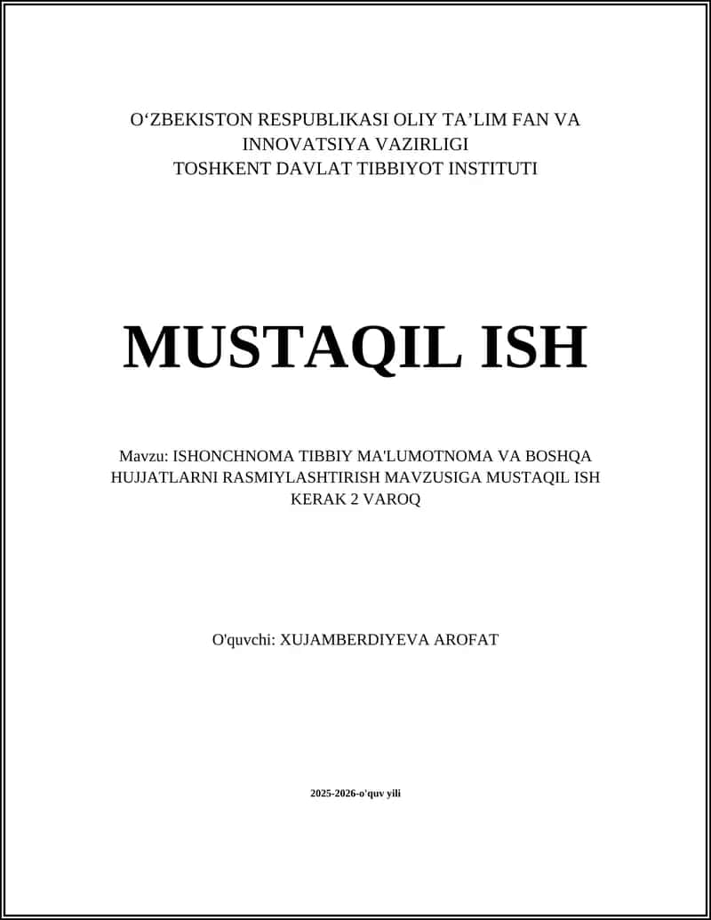 ISHONCHNOMA TIBBIY MA'LUMOTNOMA VA BOSHQA HUJJATLARNI RASMIYLASHTIRISH MAVZUSIGA MUSTAQIL ISH