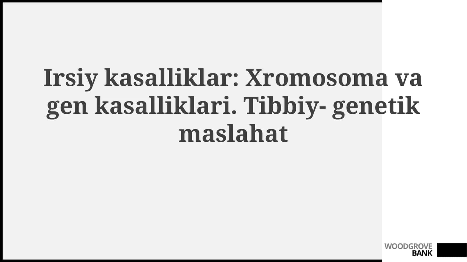 Irsiy kasalliklar: Xromosoma va gen kasalliklari