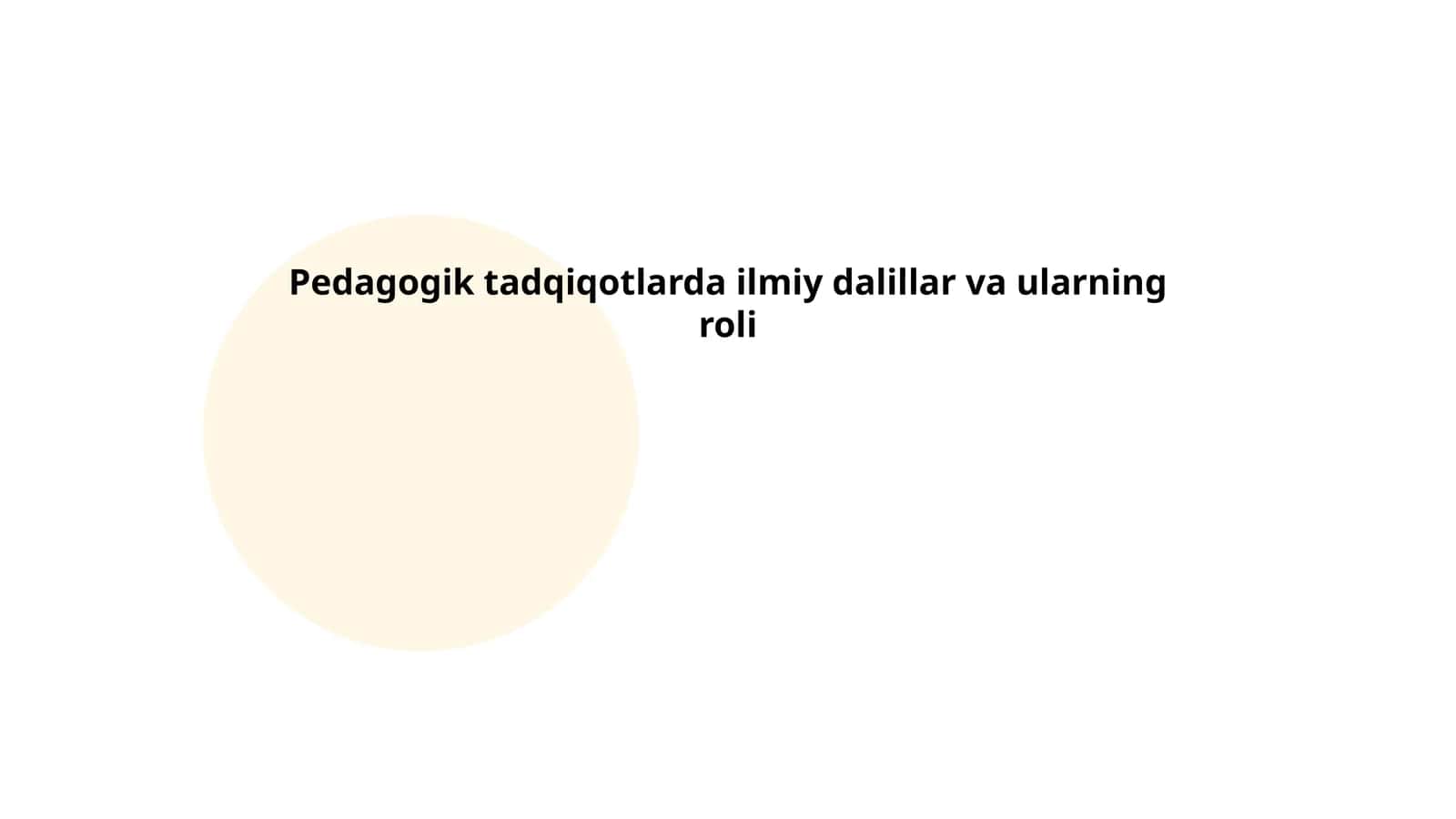 Pedagogik tadqiqotlarda ilmiy dalillar va ularning roli