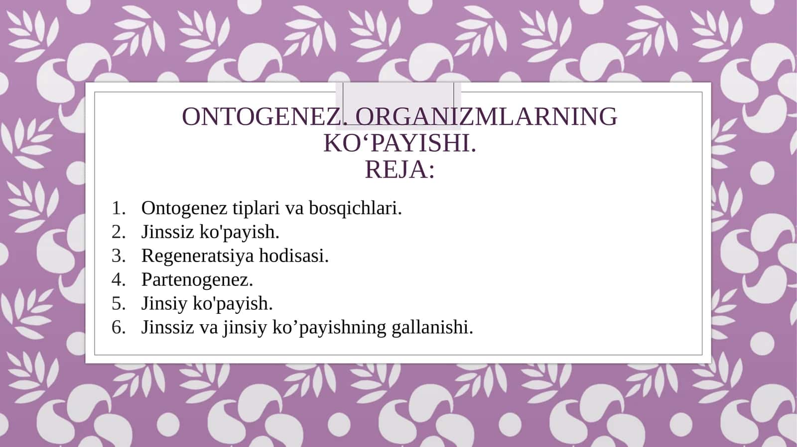 ONTOGENEZ. ORGANIZMLARNING KOʻPAYISHI.REJA