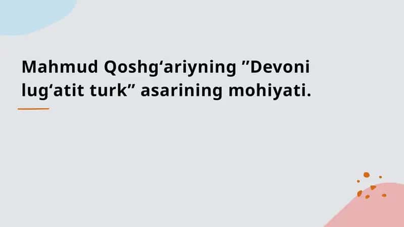 Mahmud Qoshgʻariyning Devoni lugʻatit turk asarining mohiyati