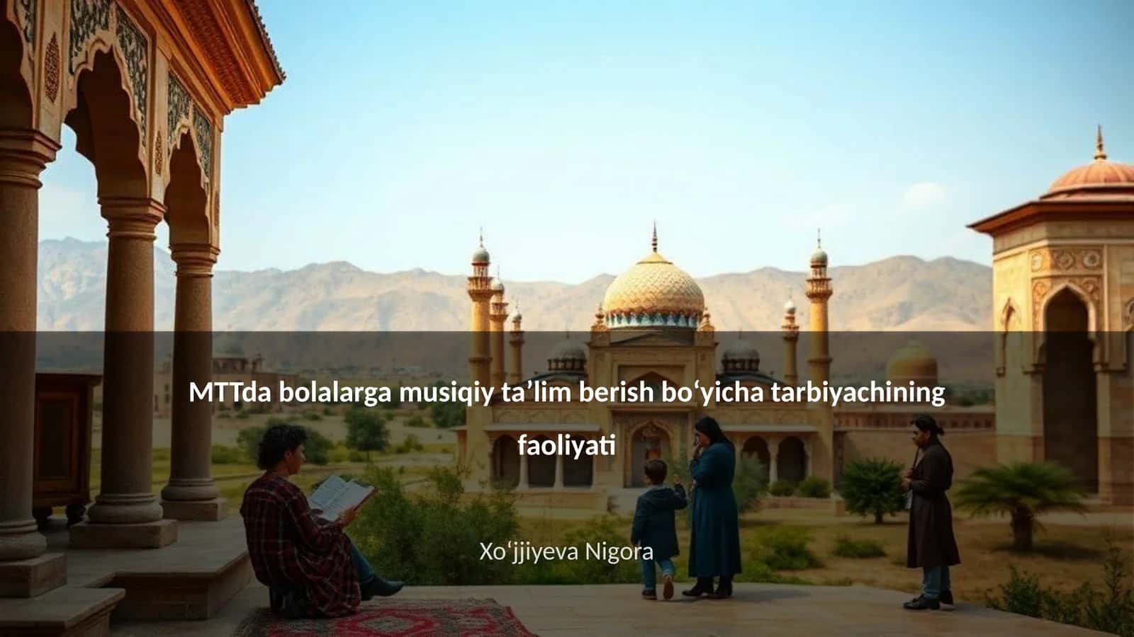 MTTda bolalarga musiqiy taʼlim berish boʻyicha tarbiyachining faoliyati