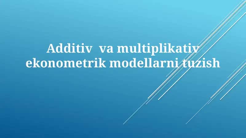 Qo'shma va Ko'paytma Modellarning Amaliy Qo'llanilishi va Talqini