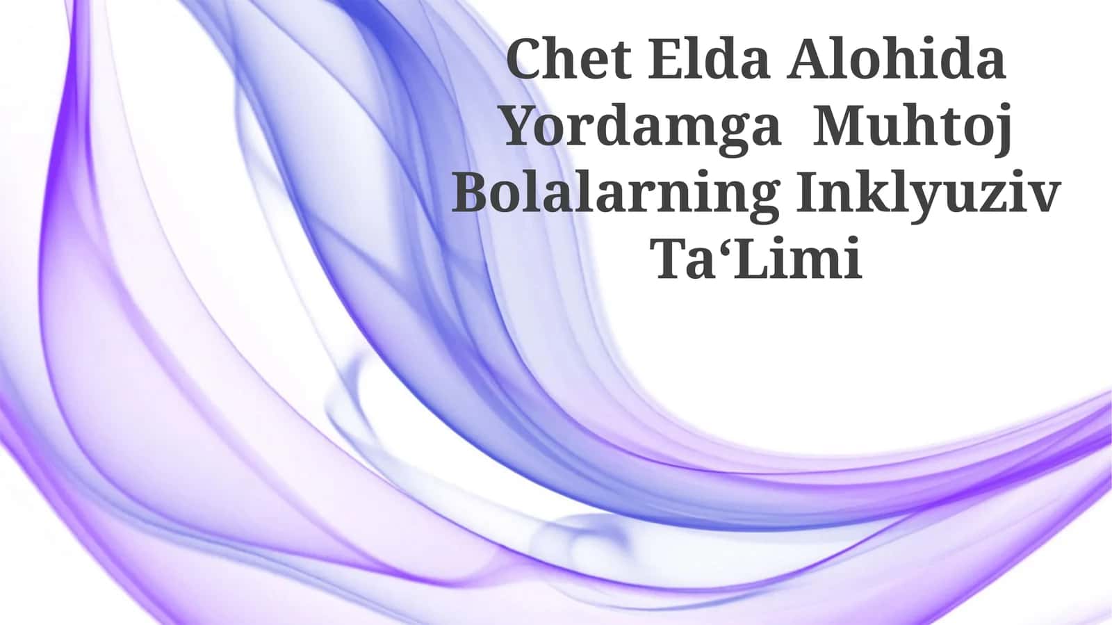 Chet Elda Alohida Yordamga Muhtoj Bolalarning Inklyuziv Ta‘Limi