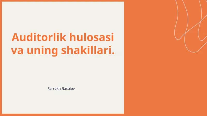Auditorlik hulosasi va uning shakillari