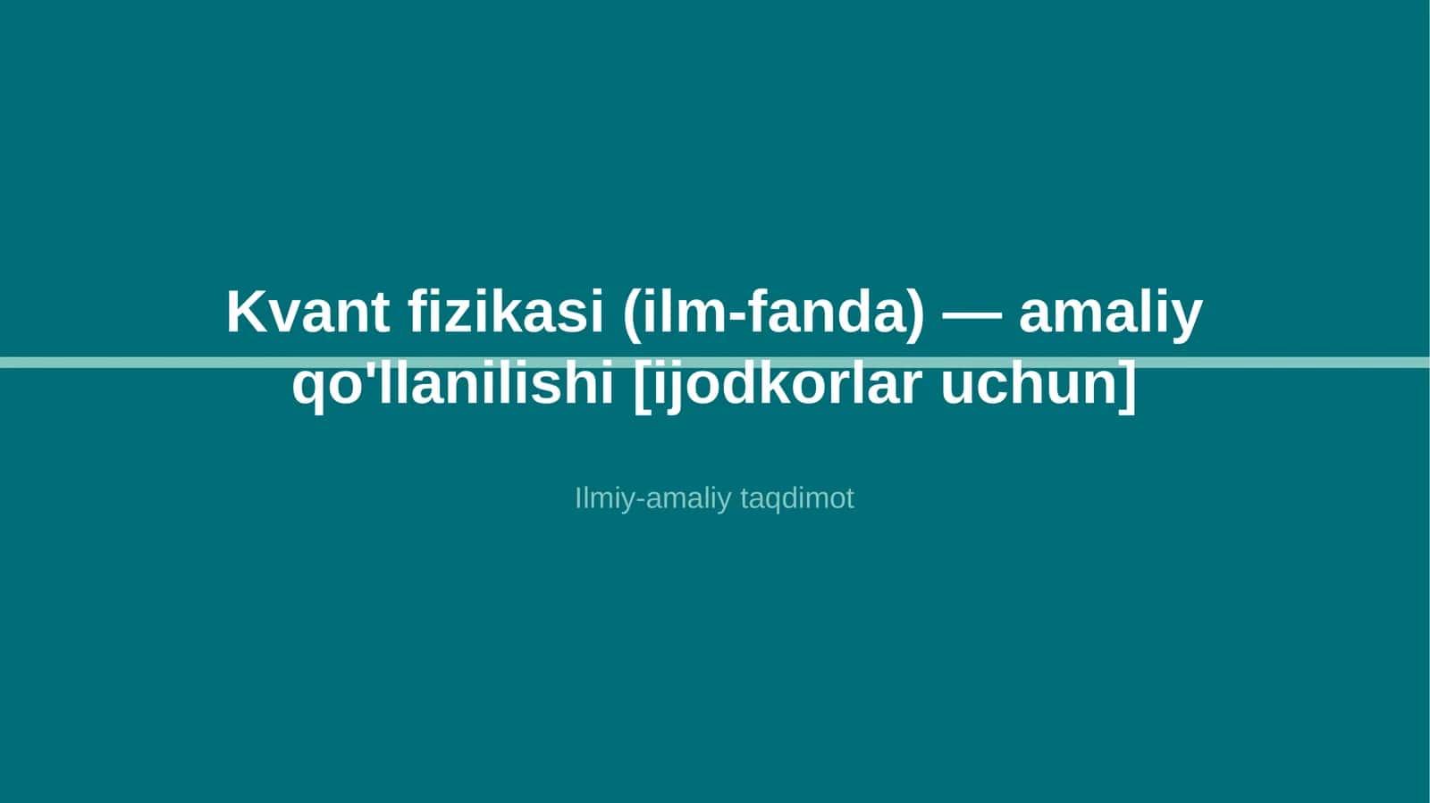 Kvant fizikasi (ilm-fanda) — amaliy qo'llanilishi [ijodkorlar uchun]