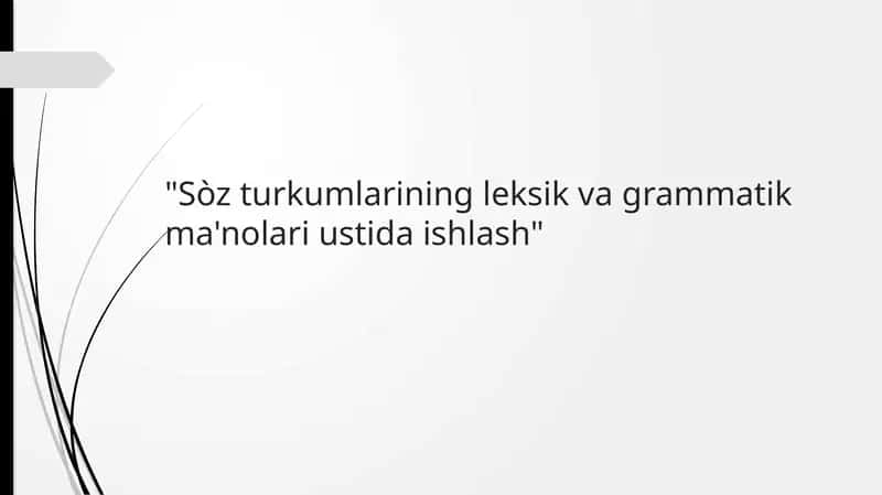 So’zturkumlarining leksik va grammatik ma'nolari ustida ishlash