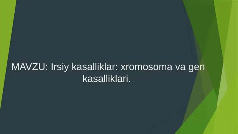 Irsiy kasalliklar (xromosoma va gen kasalliklari)